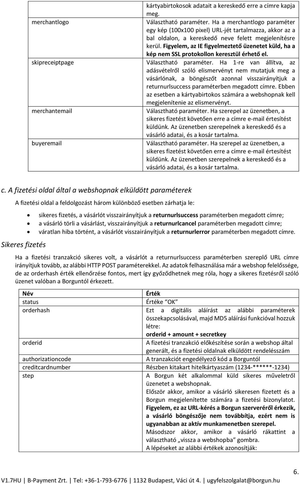 Figyelem, az IE figyelmeztető üzenetet küld, ha a kép nem SSL protokollon keresztül érhető el. skipreceiptpage Választható paraméter.