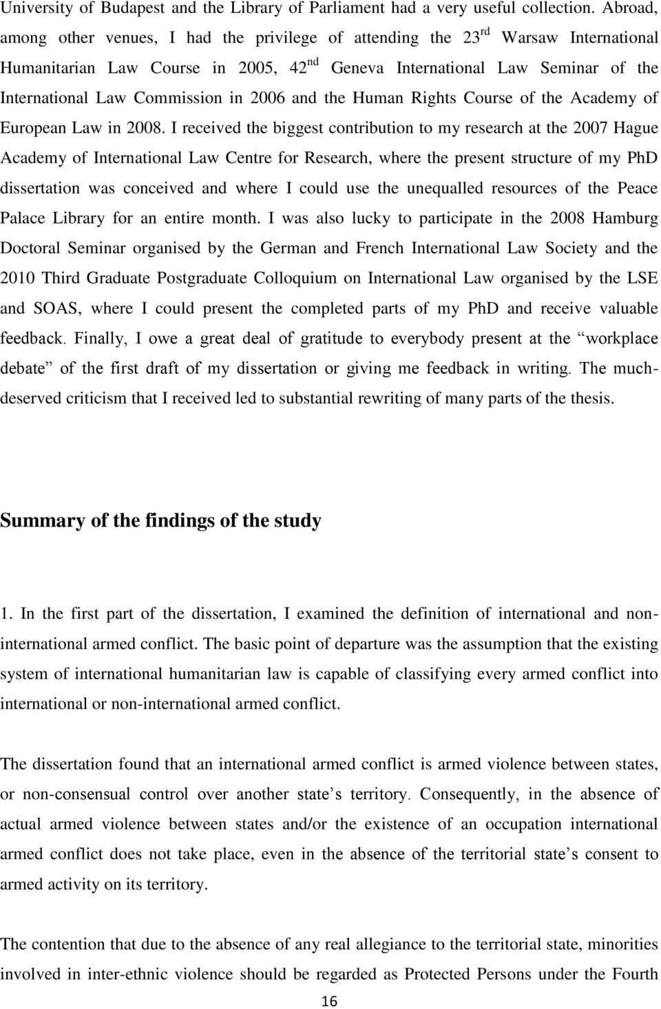 in 2006 and the Human Rights Course of the Academy of European Law in 2008.