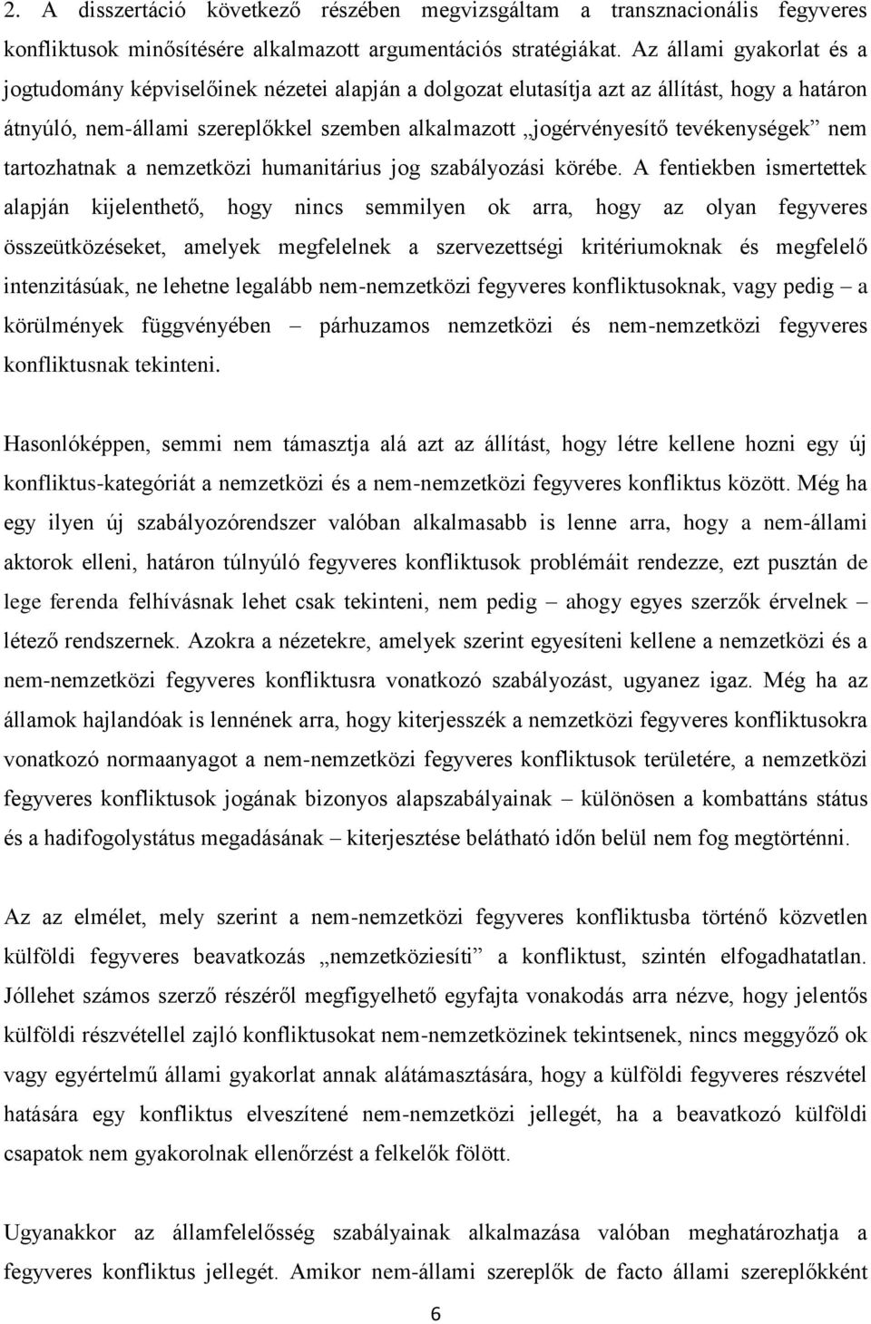 tevékenységek nem tartozhatnak a nemzetközi humanitárius jog szabályozási körébe.