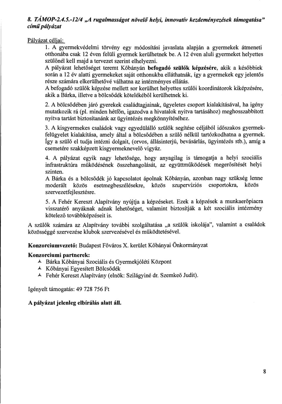 A 12 éven aluli gyermeket helyettes szülőnél kell majd a tervezet szerint elhelyezni.