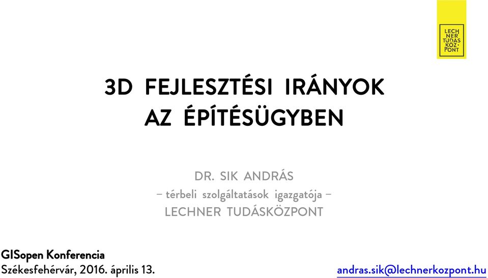 LECHNER TUDÁSKÖZPONT GISopen Konferencia