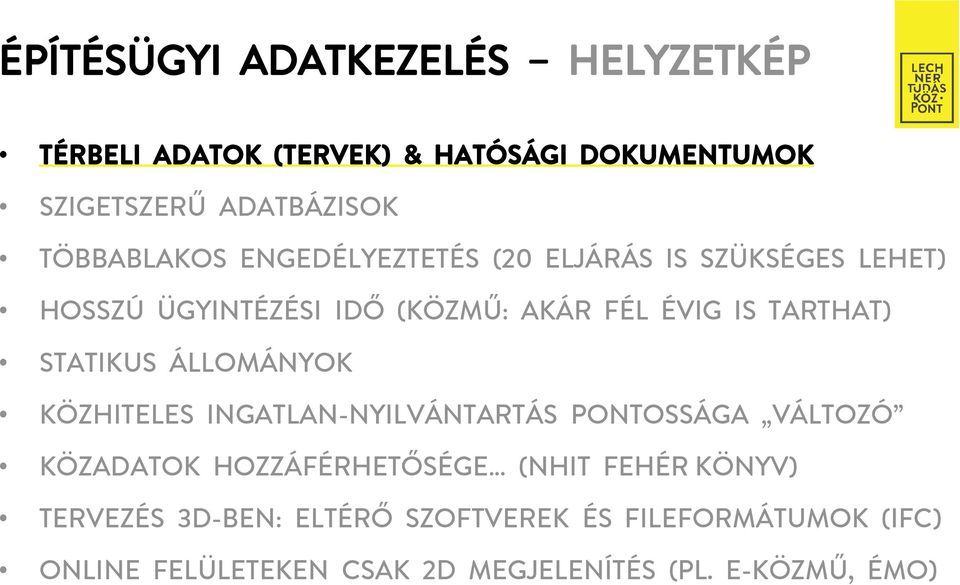 TARTHAT) STATIKUS ÁLLOMÁNYOK KÖZHITELES INGATLAN-NYILVÁNTARTÁS PONTOSSÁGA VÁLTOZÓ KÖZADATOK HOZZÁFÉRHETŐSÉGE (NHIT