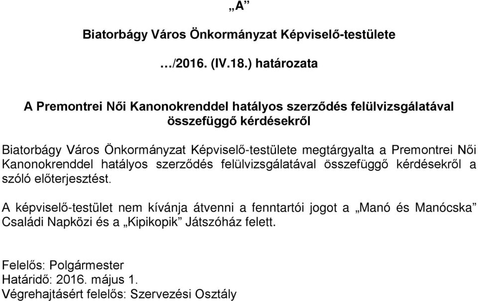 Képviselő-testülete megtárgyalta a Premontrei Női Kanonokrenddel hatályos szerződés felülvizsgálatával összefüggő kérdésekről a szóló