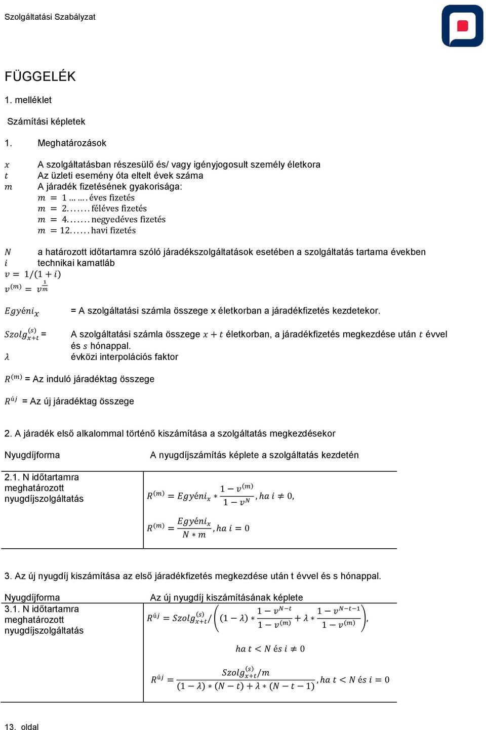 ...... féléves fizetés m = 4....... negyedéves fizetés m = 12.