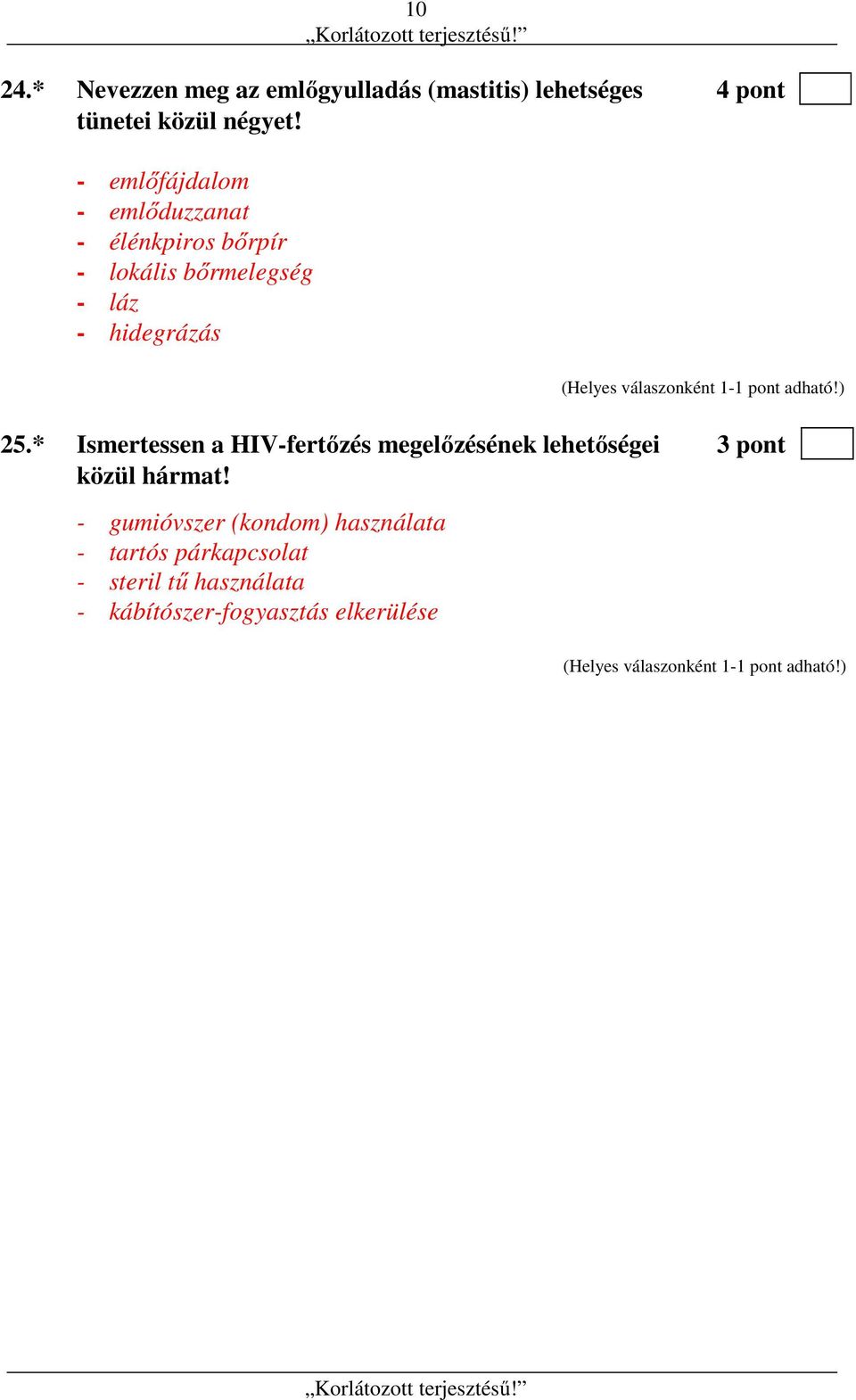 25.* Ismertessen a HIV-fertőzés megelőzésének lehetőségei 3 pont közül hármat!