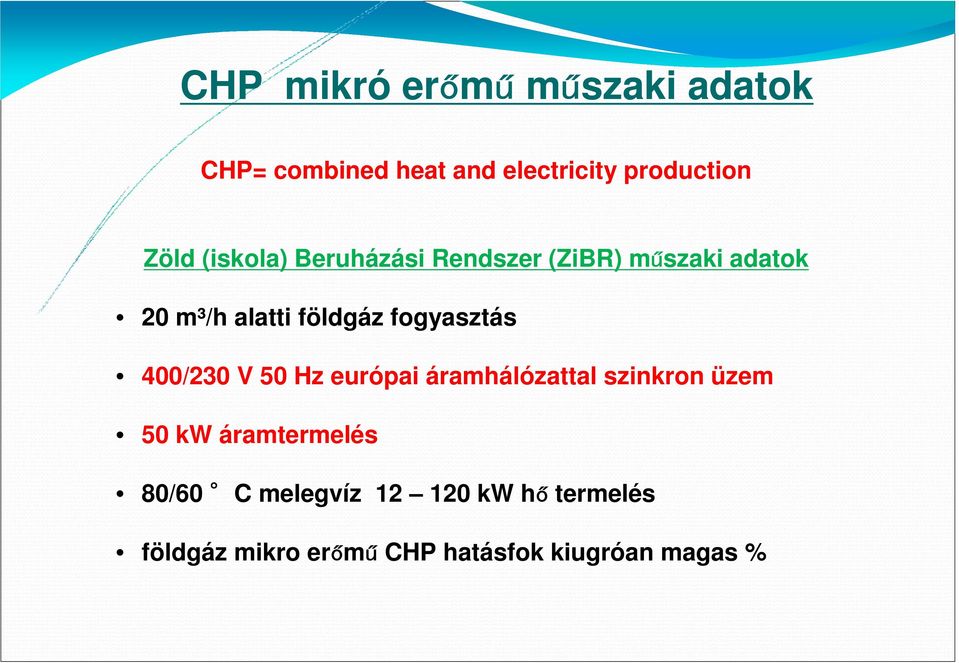 fogyasztás 400/230 V 50 Hz európai áramhálózattal szinkron üzem 50 kw