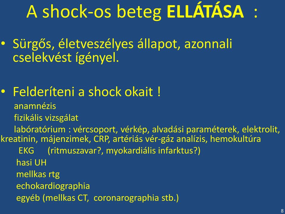 anamnézis fizikális vizsgálat labóratórium : vércsoport, vérkép, alvadási paraméterek, elektrolit,