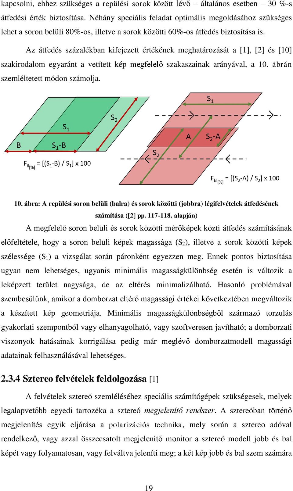 Az átfedés százalékban kifejezett értékének meghatározását a [1], [2] és [10] szakirodalom egyaránt a vetített kép megfelelő szakaszainak arányával, a 10.