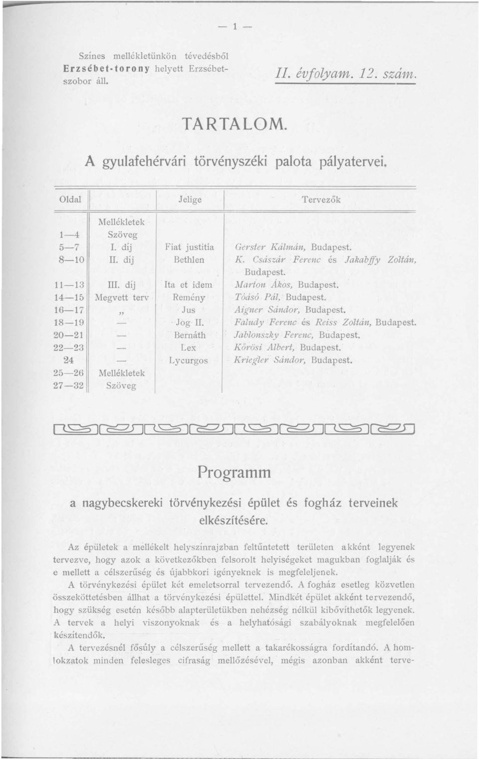 díj Ita et idem Marton Alws, Budapest. 14-15 Megvett terv Remény Tóásó Pál, Budapest. 16-17 Jus Aig ncr Sándor, Budapest. 18-19 Jog II. Faludy Ferenc és Reiss Zoltán, Budapest.