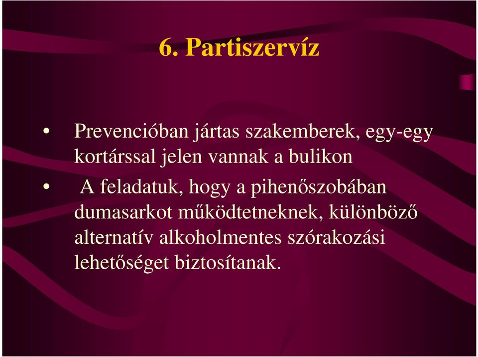 pihenıszobában dumasarkot mőködtetneknek, különbözı