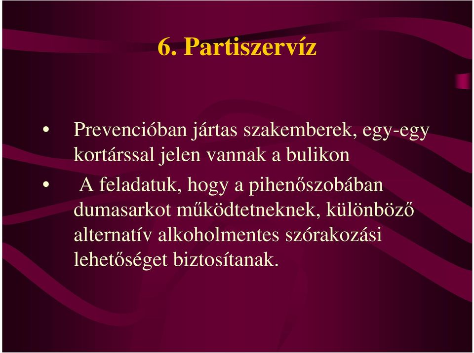 pihenıszobában dumasarkot mőködtetneknek, különbözı