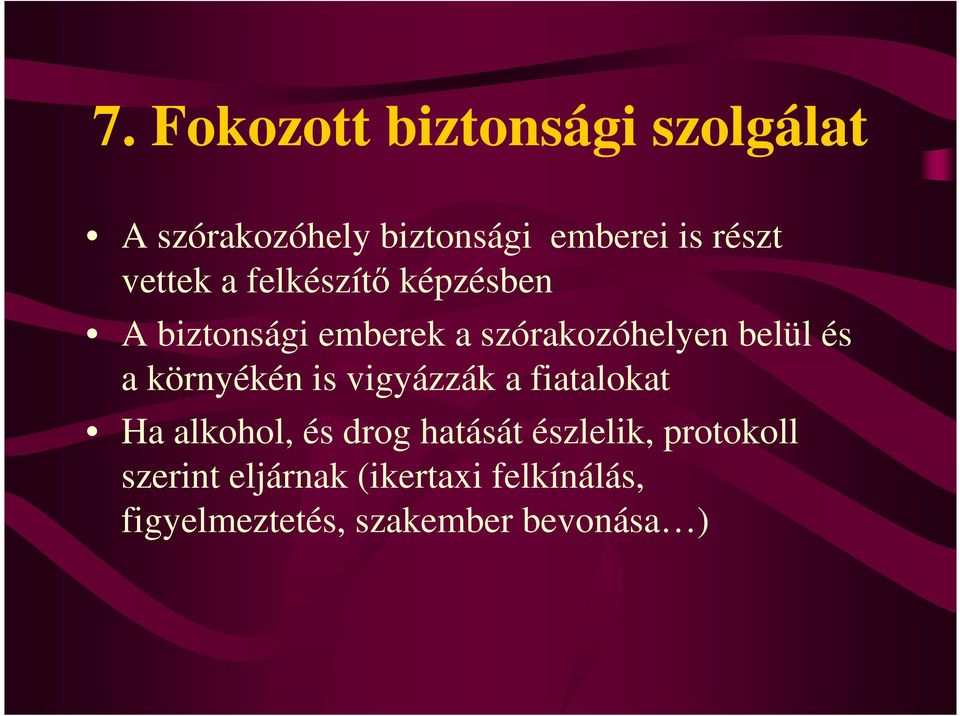 a környékén is vigyázzák a fiatalokat Ha alkohol, és drog hatását észlelik,