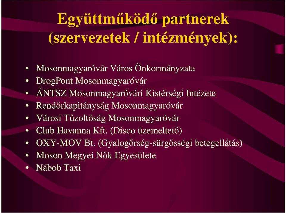 Mosonmagyaróvár Városi Tőzoltóság Mosonmagyaróvár Club Havanna Kft.