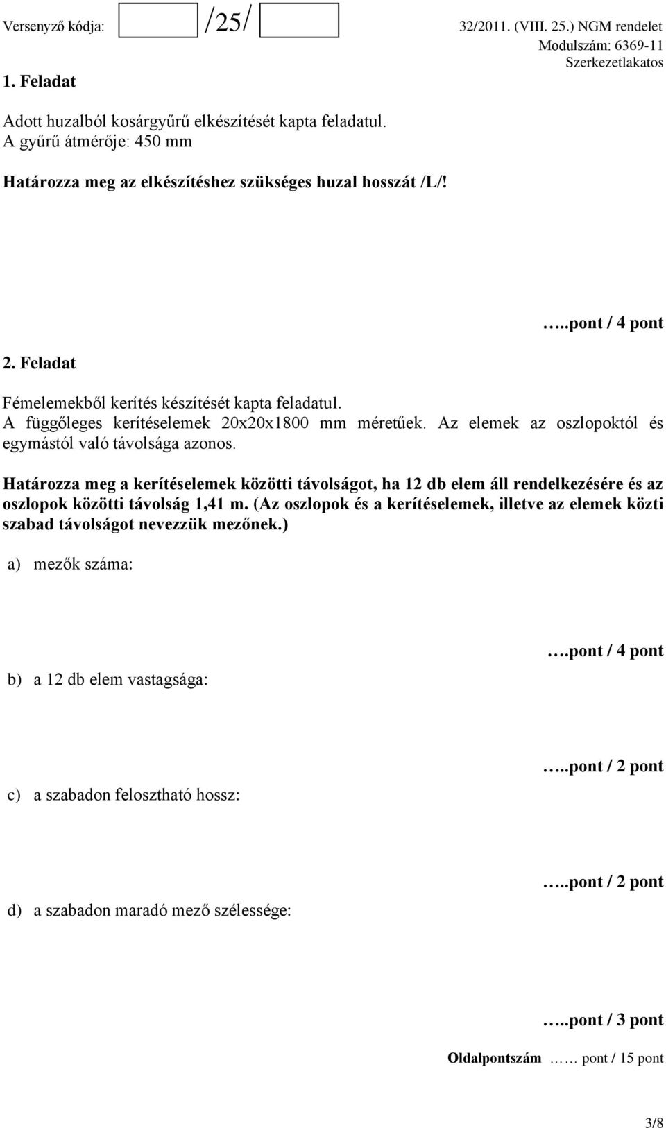 Határozza meg a kerítéselemek közötti távolságot, ha 12 db elem áll rendelkezésére és az oszlopok közötti távolság 1,41 m.