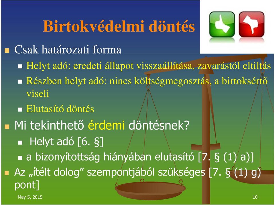 Elutasító döntés Mi tekinthető érdemi döntésnek? Helyt adó [6.