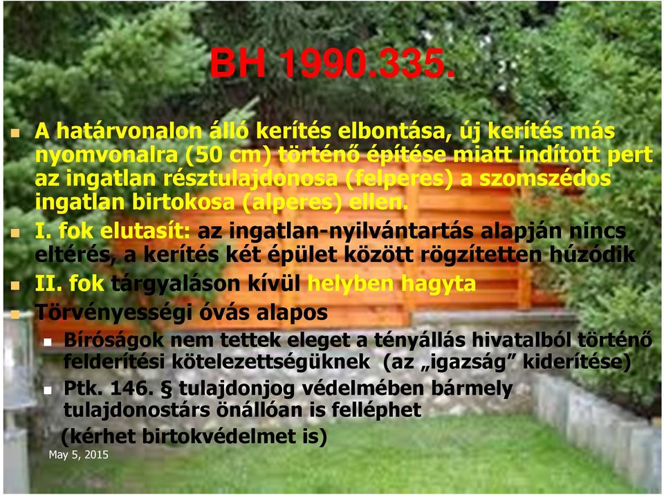 szomszédos ingatlan birtokosa (alperes) ellen. I.