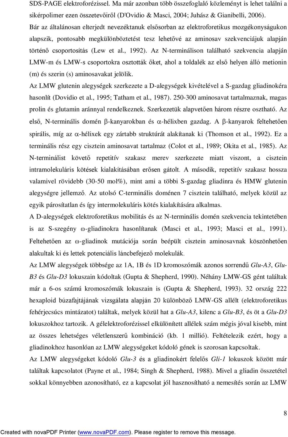 (Lew et al., 1992). Az N-terminálison található szekvencia alapján LMW-m és LMW-s csoportokra osztották őket, ahol a toldalék az első helyen álló metionin (m) és szerin (s) aminosavakat jelölik.
