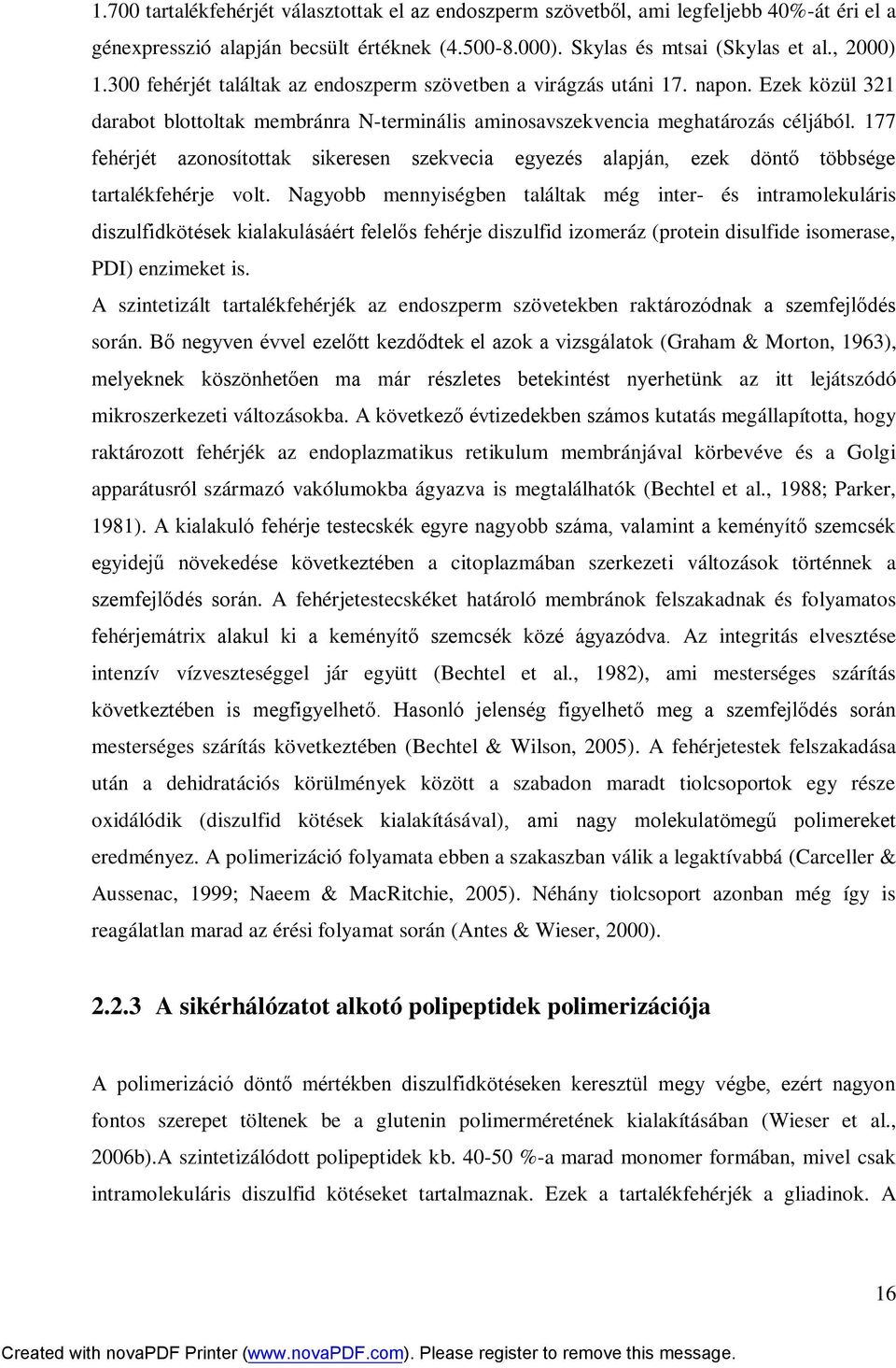 177 fehérjét azonosítottak sikeresen szekvecia egyezés alapján, ezek döntő többsége tartalékfehérje volt.