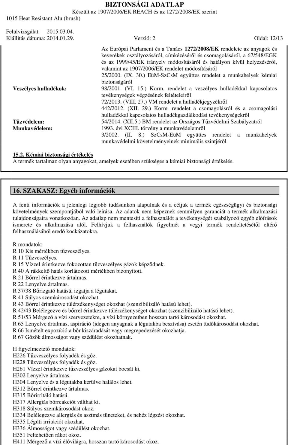 a 67/548/EGK és az 1999/45/EK irányelv módosításáról és hatályon kívül helyezéséről, valamint az 1907/2006/EK rendelet módosításáról 25/2000. (IX. 30.