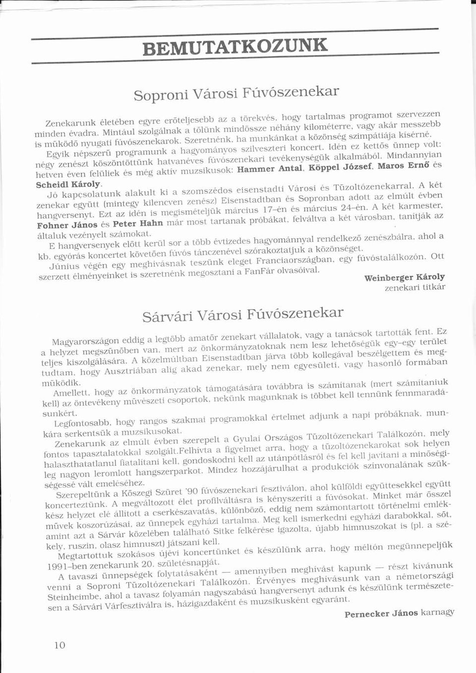 ldn ez kettõs ünnep volt: ö ö ú ó ü ó ngy zenszt köszöntöttúnk htvnves fúvószenekri tevkenysgük lklmból.