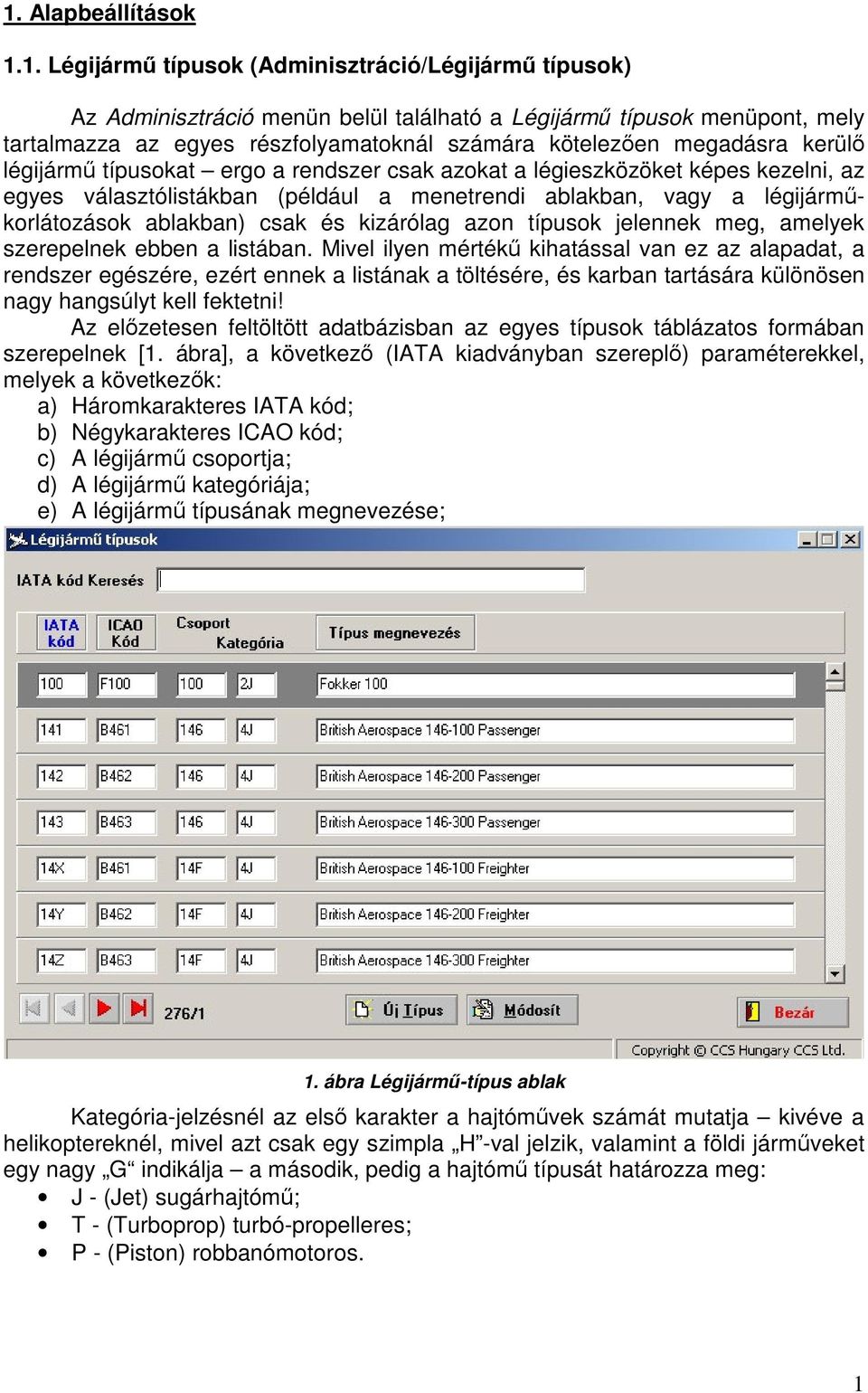 ablakban) csak és kizárólag azon típusok jelennek meg, amelyek szerepelnek ebben a listában.