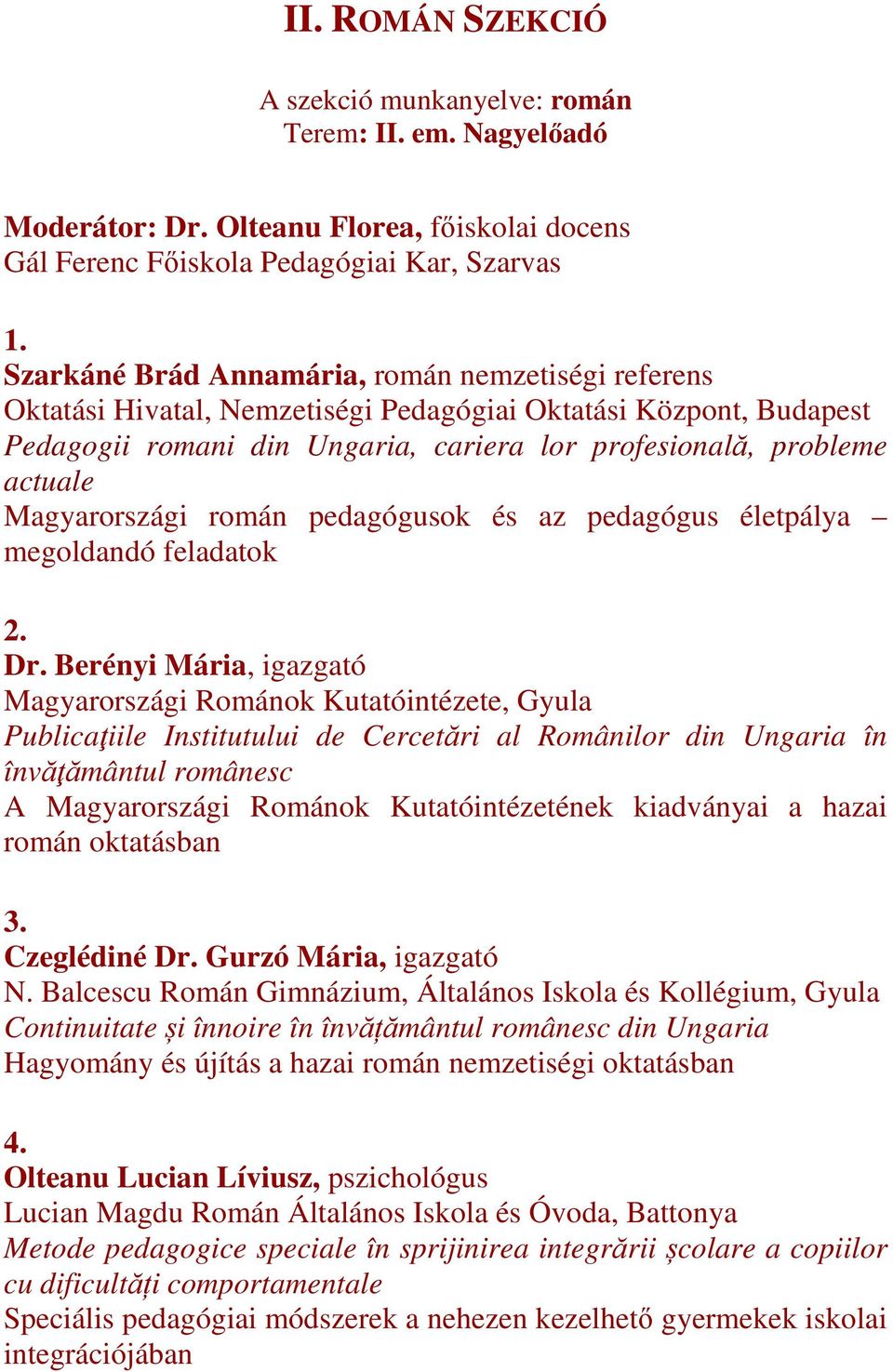 Magyarországi román pedagógusok és az pedagógus életpálya megoldandó feladatok 2. Dr.