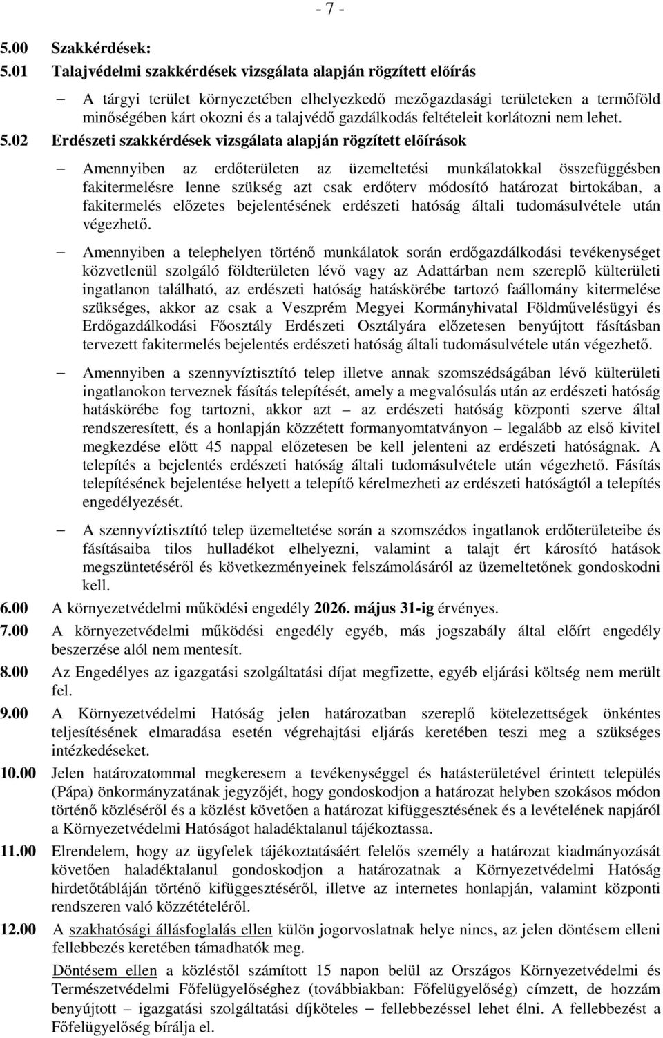 feltételeit korlátozni nem lehet. 5.