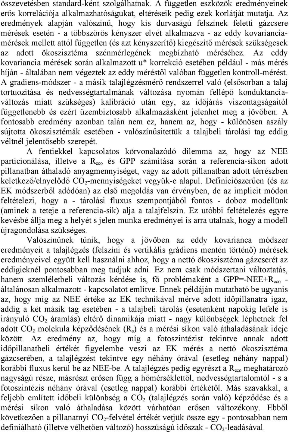 kényszerítő) kiegészítő mérések szükségesek az adott ökoszisztéma szénmérlegének megbízható méréséhez.