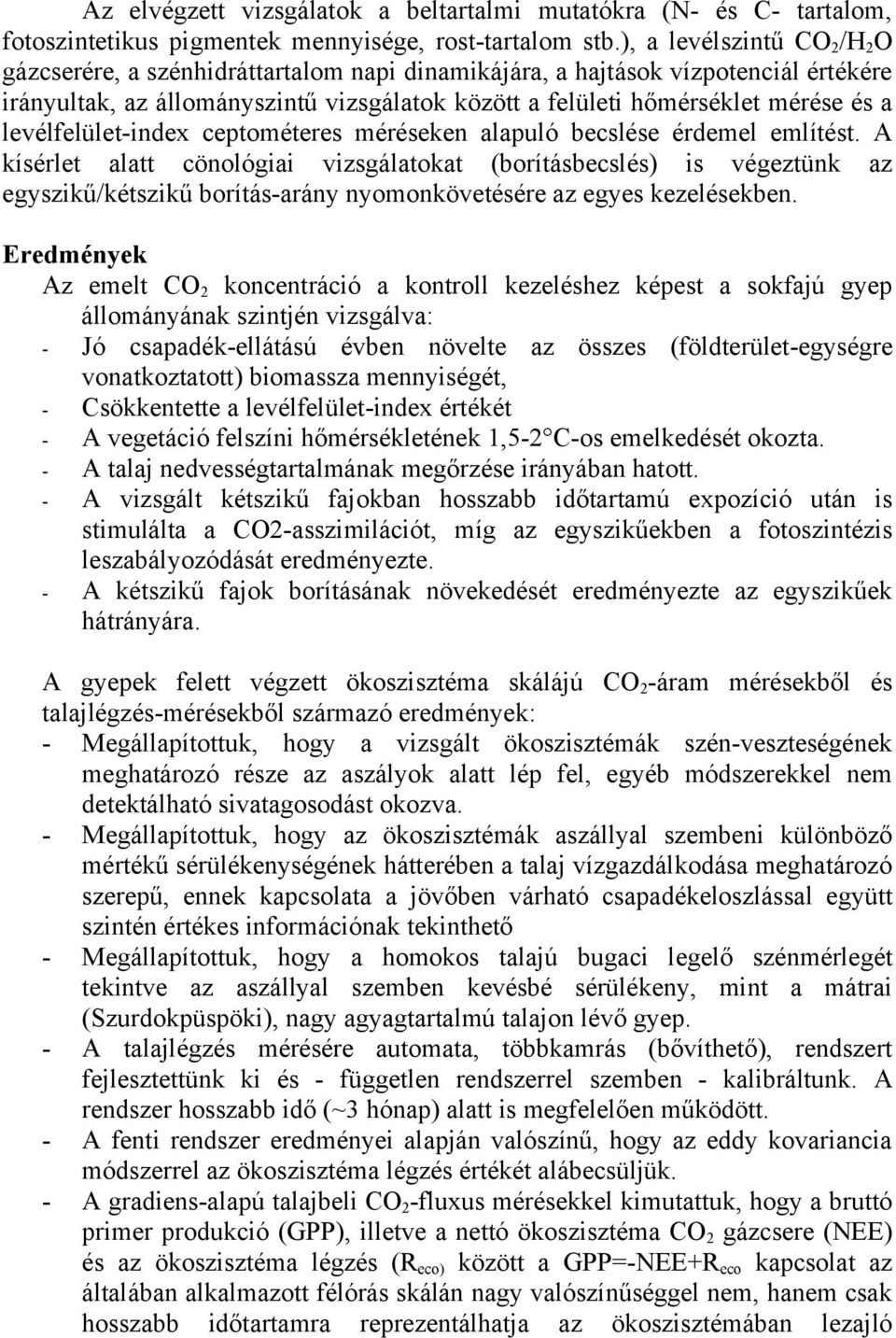levélfelület-index ceptométeres méréseken alapuló becslése érdemel említést.