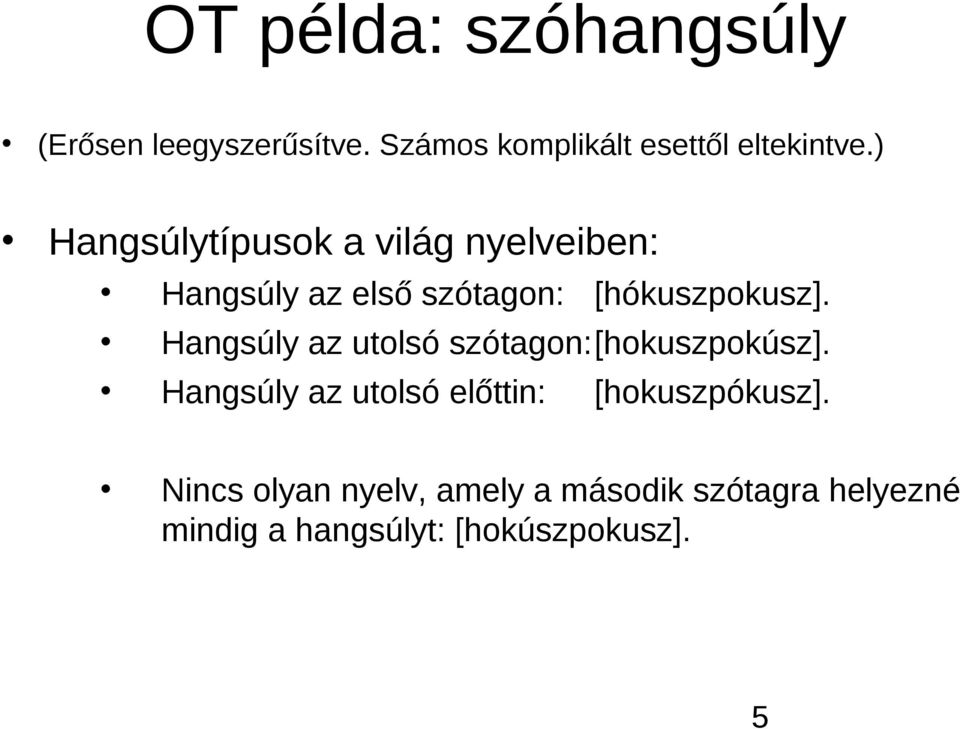 Hangsúly az utolsó szótagon:[hokuszpokúsz].