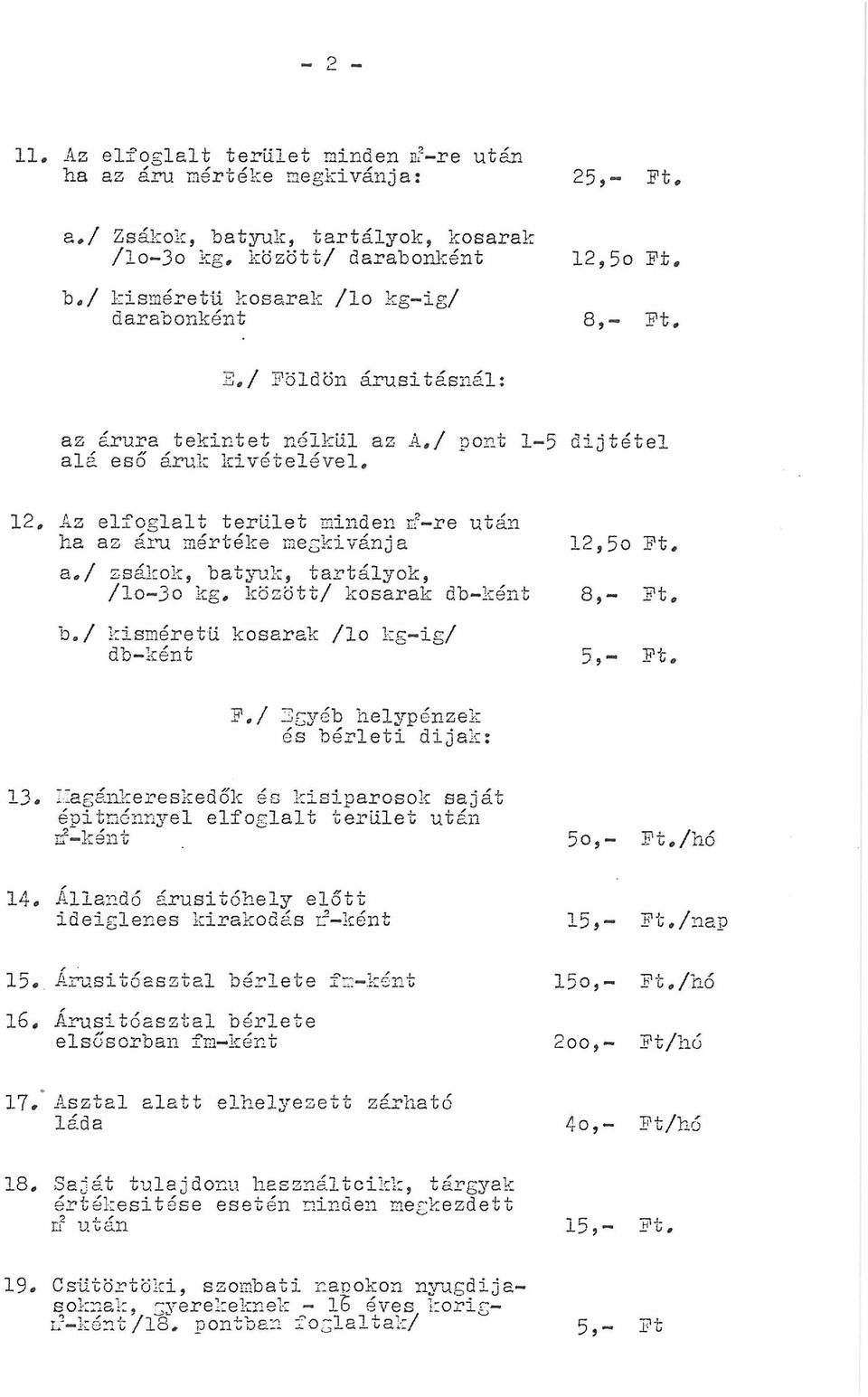 12, Az elfoglalt terület minden if-re után ha az áru mértéke megkívánja a.