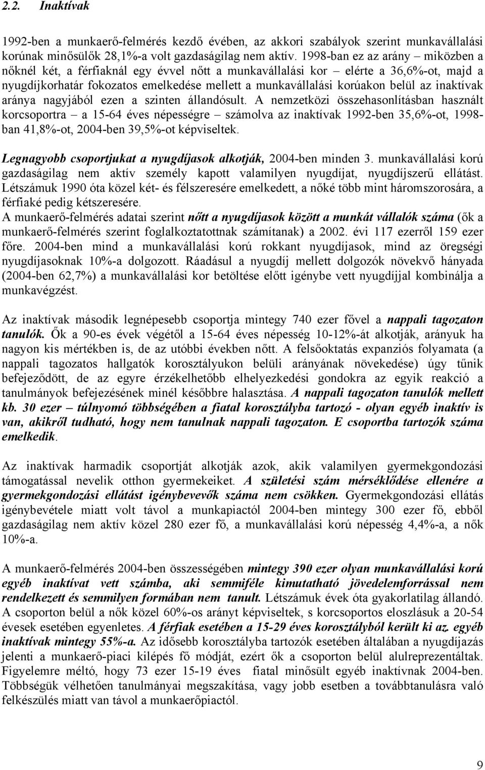 inaktívak aránya nagyjából ezen a szinten állandósult.