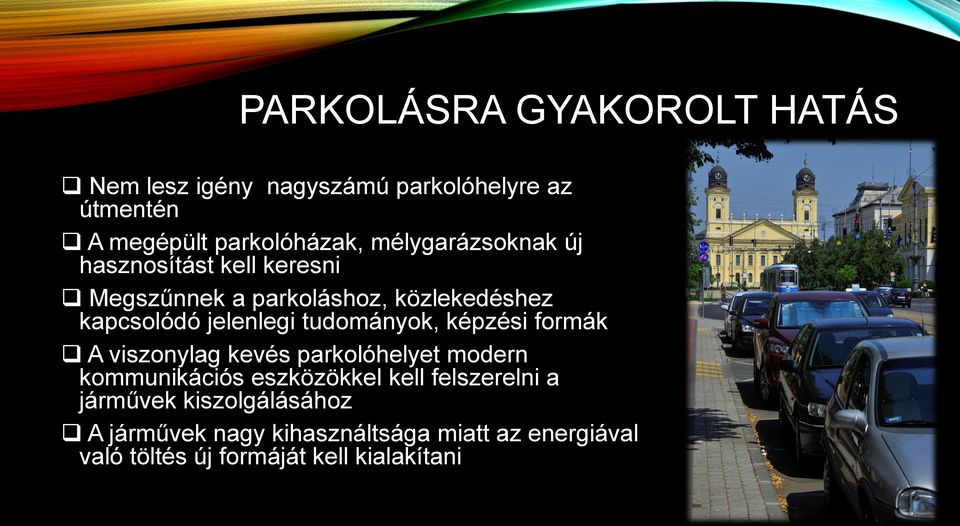 tudományok, képzési formák A viszonylag kevés parkolóhelyet modern kommunikációs eszközökkel kell felszerelni