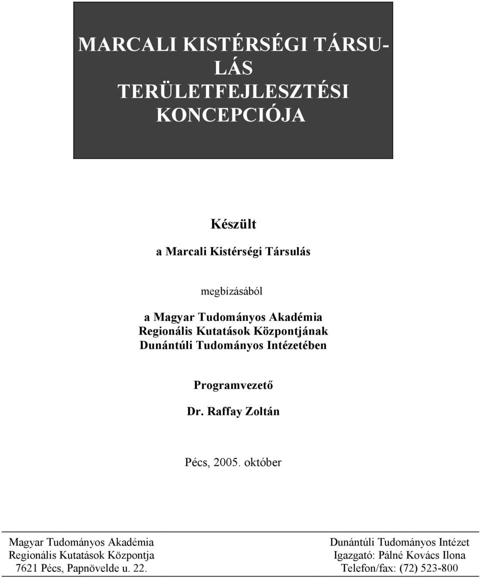 Intézetében Programvezető Dr. Raffay Zoltán Pécs, 2005.