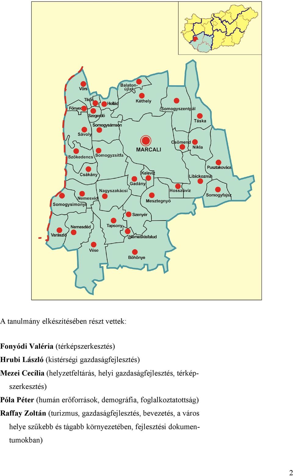 térképszerkesztés) Póla Péter (humán erőforrások, demográfia, foglalkoztatottság) Raffay Zoltán