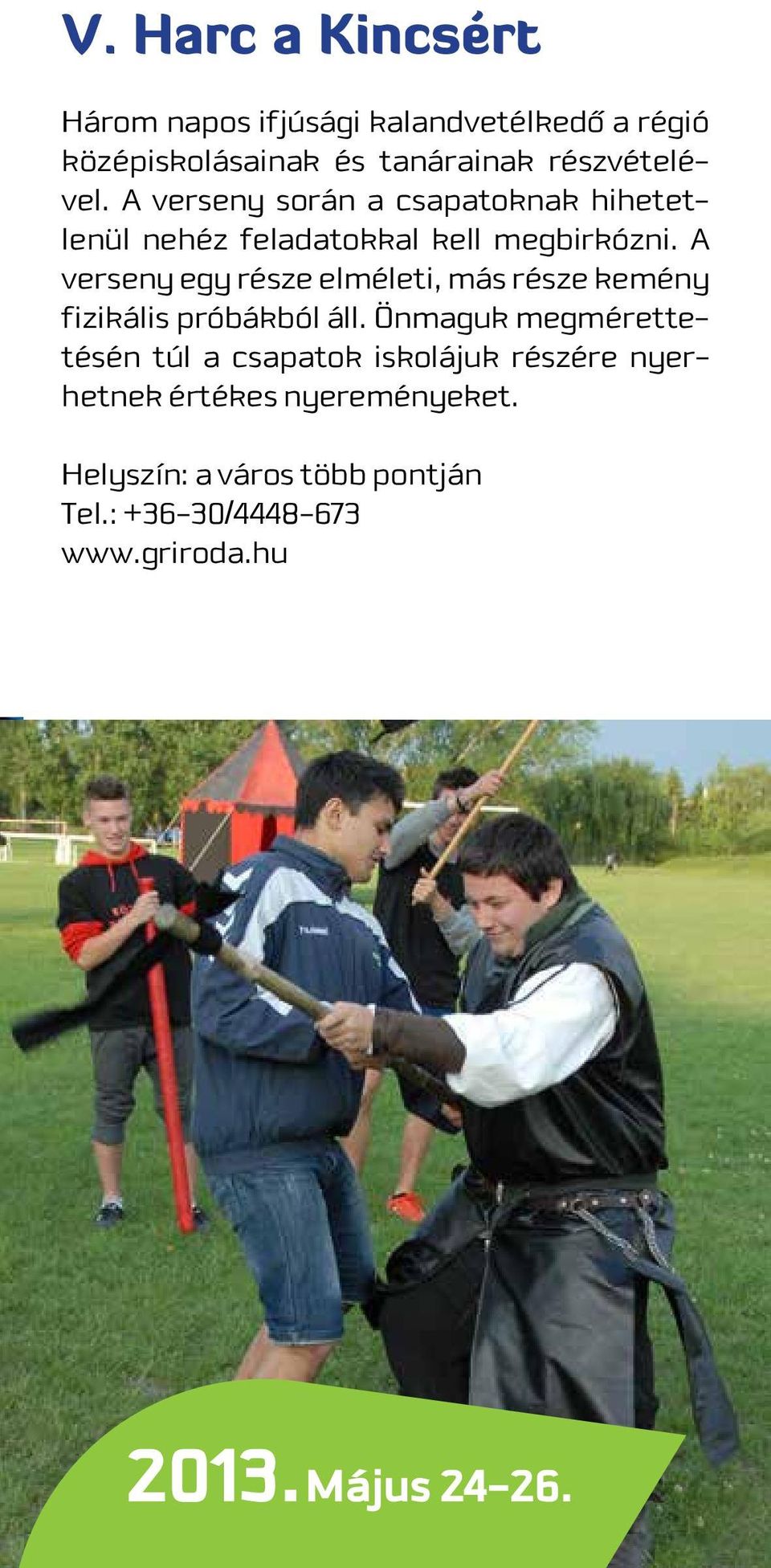 A verseny egy része elméleti, más része kemény fizikális próbákból áll.