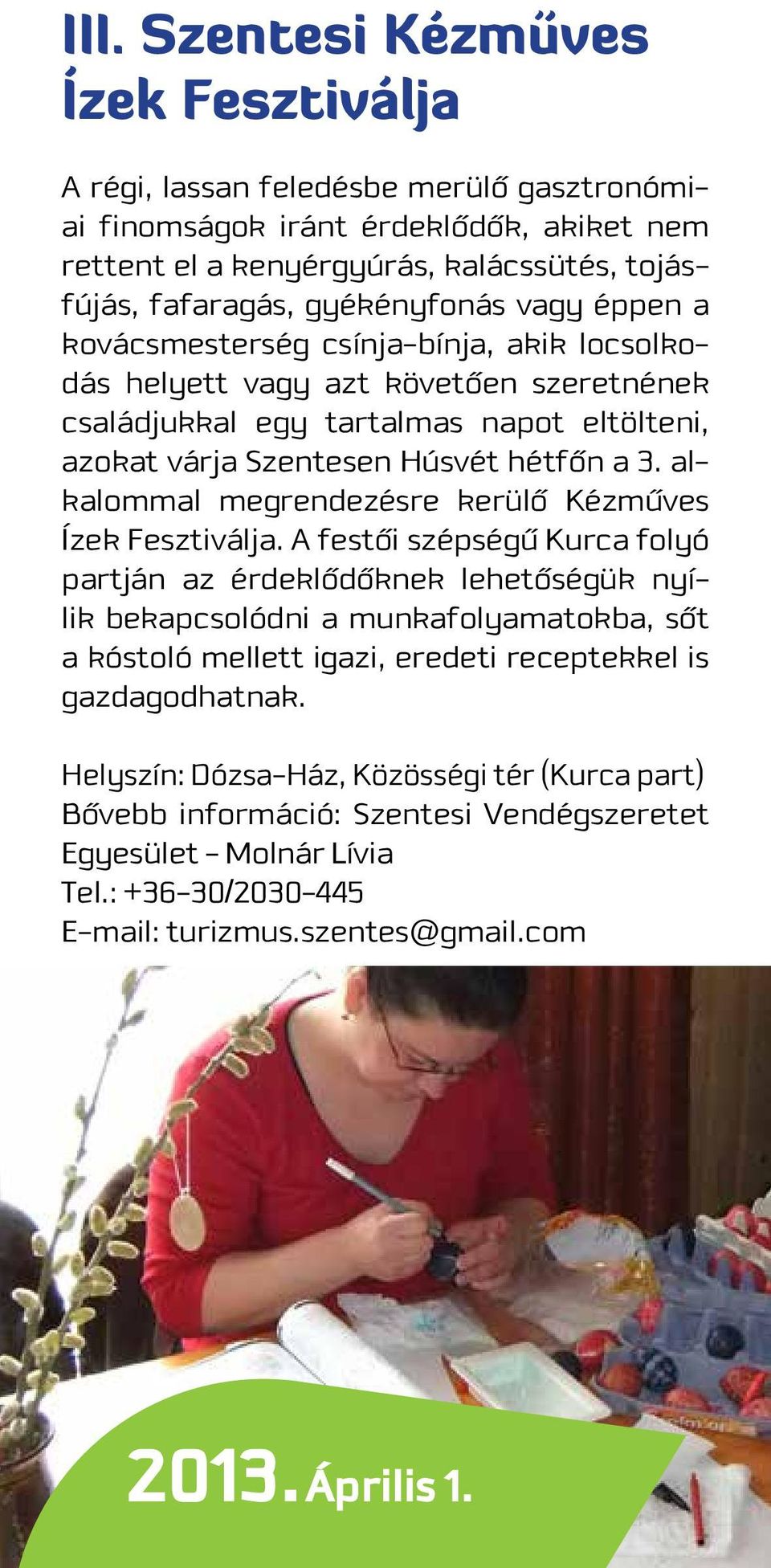 alkalommal megrendezésre kerülô Kézmûves Ízek Fesztiválja.