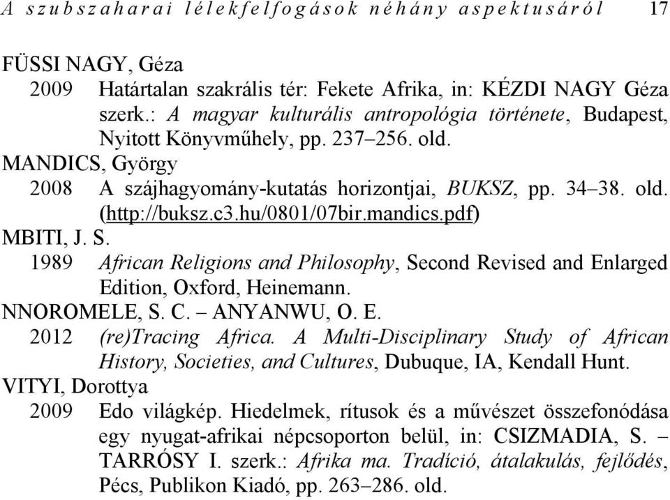 hu/0801/07bir.mandics.pdf) MBITI, J. S. 1989 African Religions and Philosophy, Second Revised and Enlarged Edition, Oxford, Heinemann. NNOROMELE, S. C. ANYANWU, O. E. 2012 (re)tracing Africa.