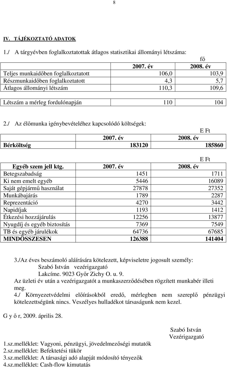 / Az élımunka igénybevételéhez kapcsolódó költségek: 2007. év 2008.