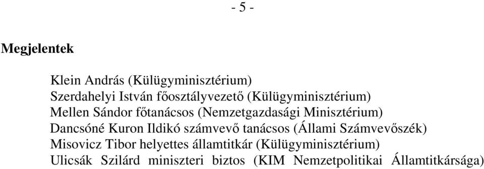 Kuron Ildikó számvevő tanácsos (Állami Számvevőszék) Misovicz Tibor helyettes