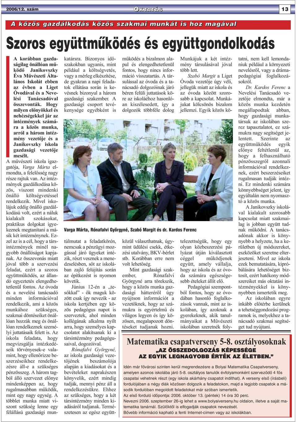 ebben az évben a Liget Óvodával és a Nevelési Tanácsadóval összevonták.