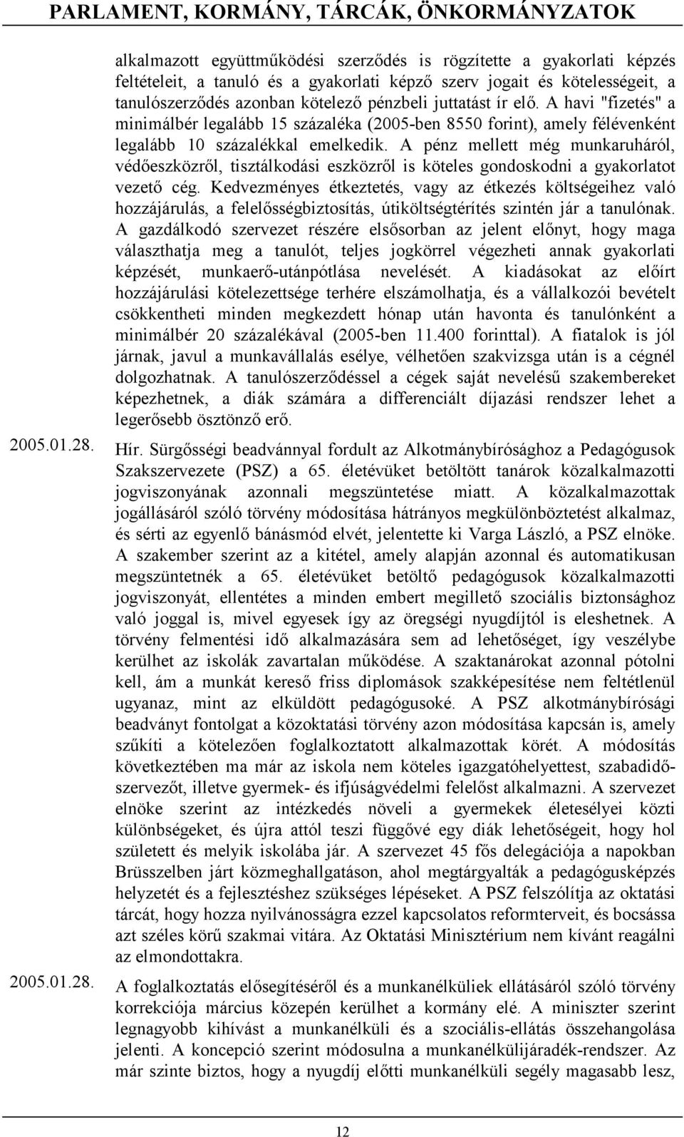 A pénz mellett még munkaruháról, védőeszközről, tisztálkodási eszközről is köteles gondoskodni a gyakorlatot vezető cég.