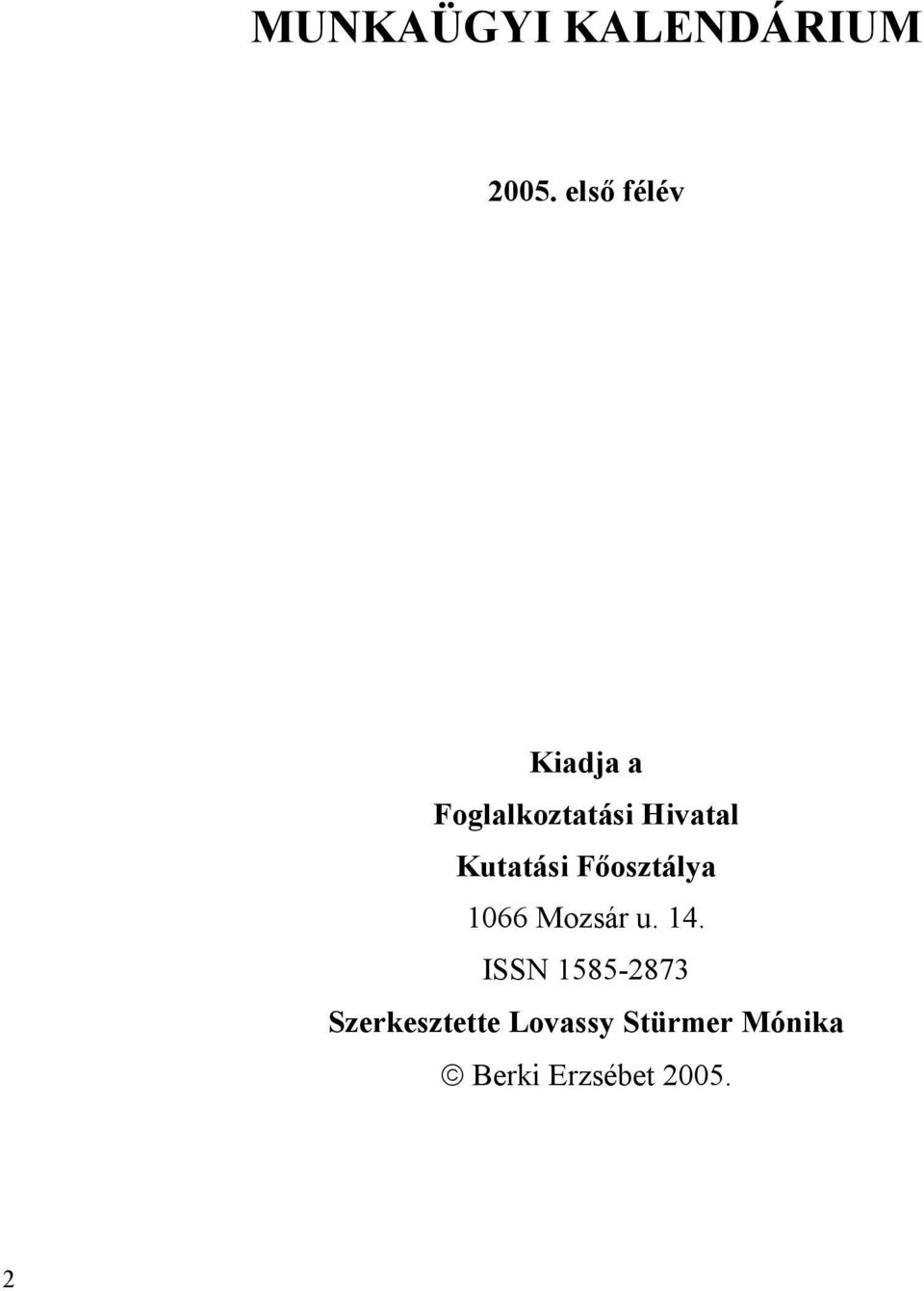 Kutatási Főosztálya 1066 Mozsár u. 14.