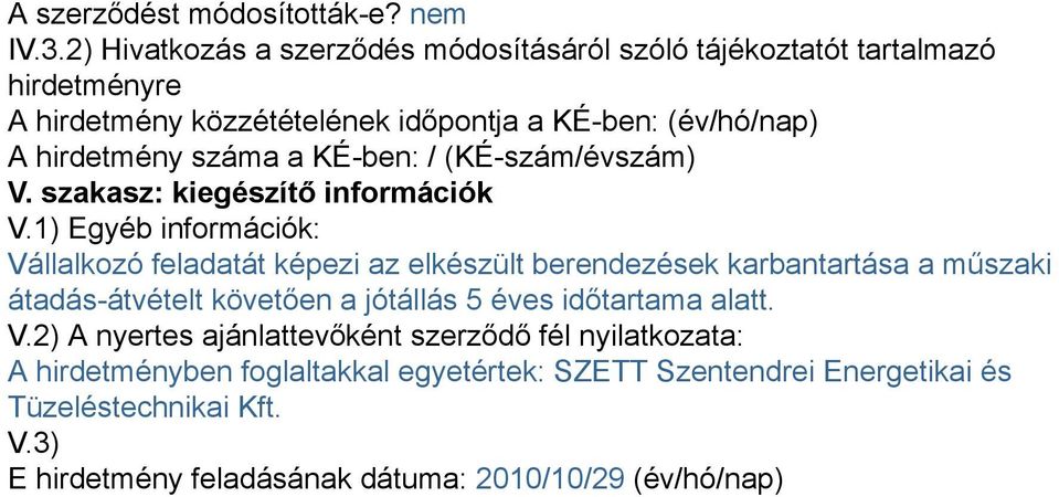 száma a KÉ-ben: / (KÉ-szám/évszám) V. szakasz: kiegészítő információk V.