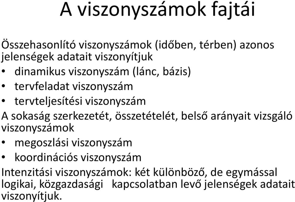 összetételét, belső arányait vizsgáló viszonyszámok megoszlási viszonyszám koordinációs viszonyszám Intenzitási