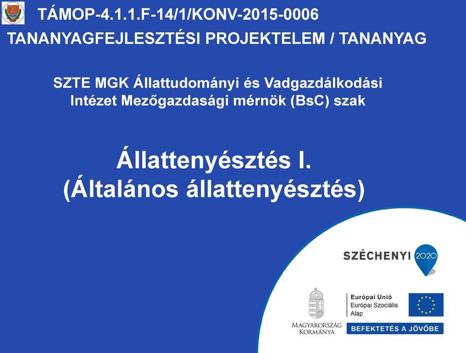 PROJEKTELEM / TANANYAG SZTE MGK Állattudományi és
