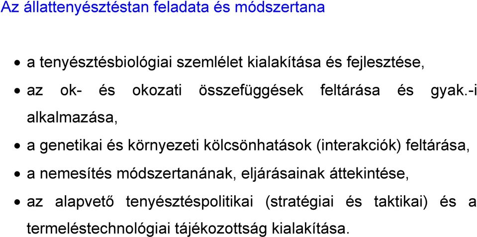 -i alkalmazása, a genetikai és környezeti kölcsönhatások (interakciók) feltárása, a nemesítés