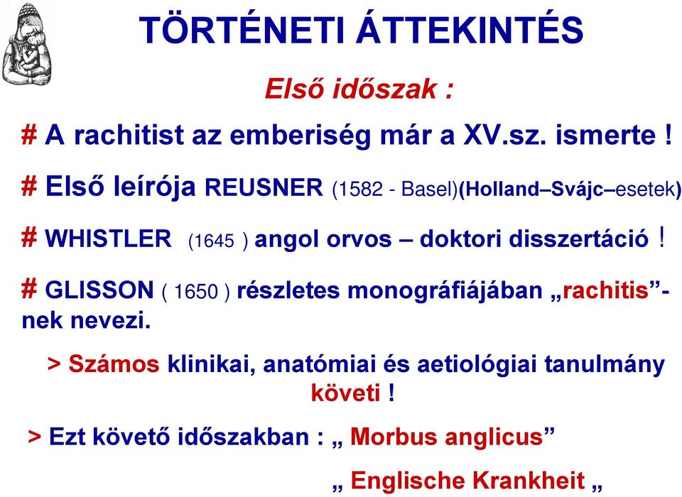 disszertáció! # GLISSON ( 1650 ) részletes monográfiájában rachitis - nek nevezi.