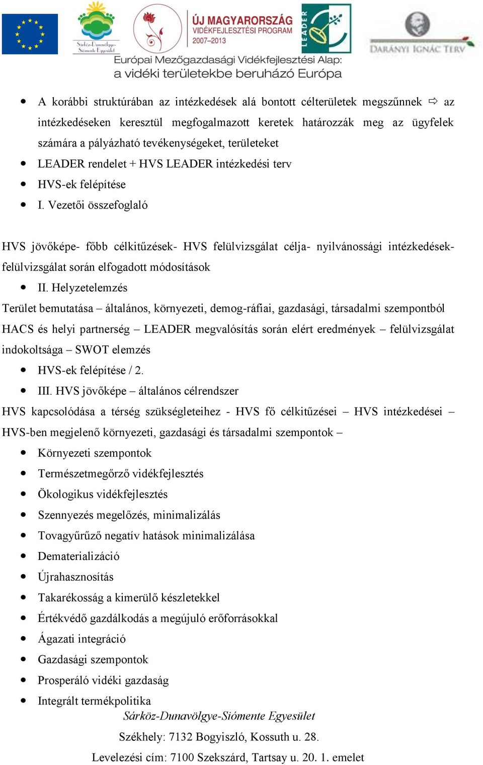 Vezetői összefoglaló HVS jövőképe- főbb célkitűzések- HVS felülvizsgálat célja- nyilvánossági intézkedésekfelülvizsgálat során elfogadott módosítások II.