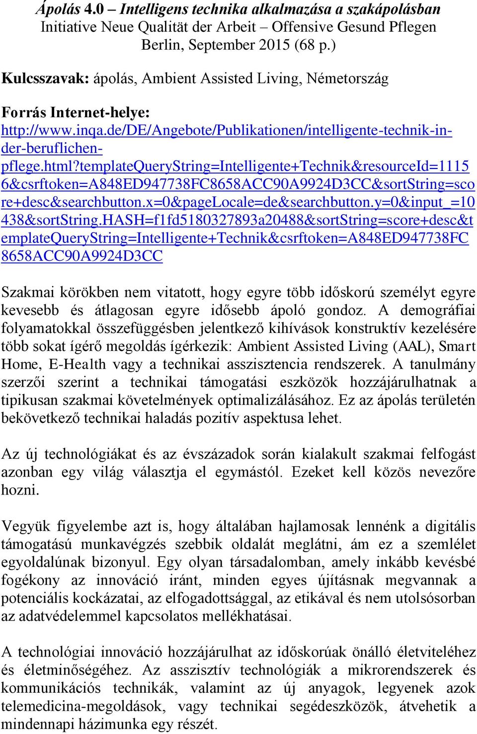 templatequerystring=intelligente+technik&resourceid=1115 6&csrftoken=A848ED947738FC8658ACC90A9924D3CC&sortString=sco re+desc&searchbutton.x=0&pagelocale=de&searchbutton.y=0&input_=10 438&sortString.